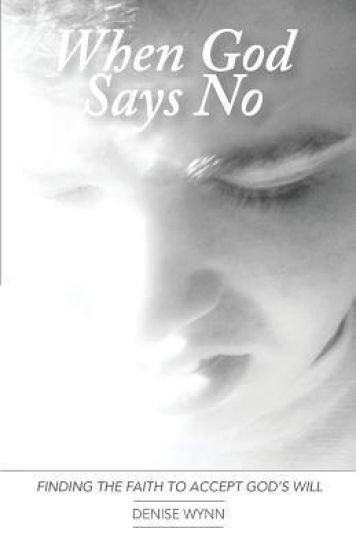 When God Says No: Finding the Faith to Accept God's Will