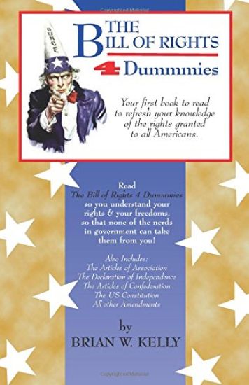 The Bill of Rights 4 Dummmies: Your first book to read to refresh your knowledge of the rights granted to all Americans.