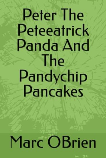 Peter the Peteeatrick Panda and the Pandy Chip Pancakes