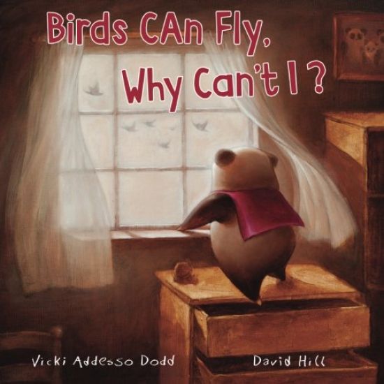 Birds Can Fly, Why Can't I?: Birds Can Fly, Why Can't I?