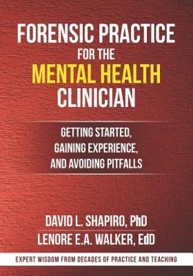 Forensic Practice for the Mental Health Clinician: Getting Started, Gaining Experience, and Avoiding Pitfalls