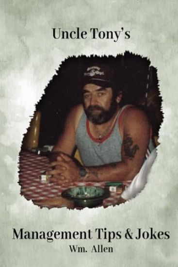 Uncle Tony's Management Tips & Jokes