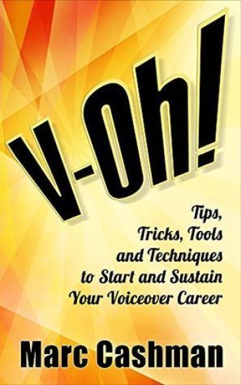 V-Oh!: Tips, Tricks, Tools and Techniques to Start and Sustain Your Voiceover Career