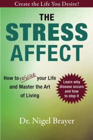 The Stress Affect: How to Rescue Your Life and Master the Art of Living