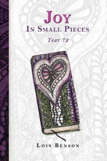 Joy in Small Pieces Year 72