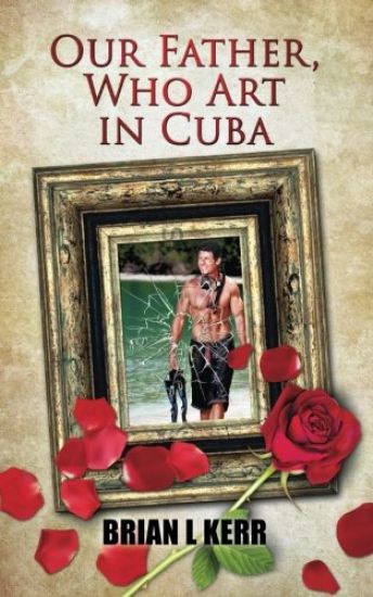 Our Father, Who Art in Cuba: Fictional Novel