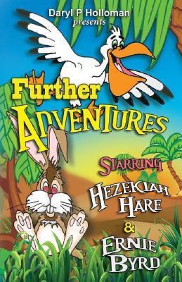 Further Adventures: Starring Hezekiah Hare & Ernie Byrd