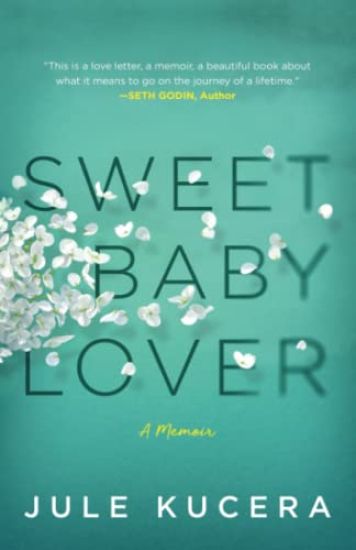 Sweet Baby Lover: A true story of love, death, and hope