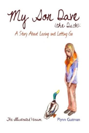 My Son Dave (The Duck): A Story About Loving and Letting Go