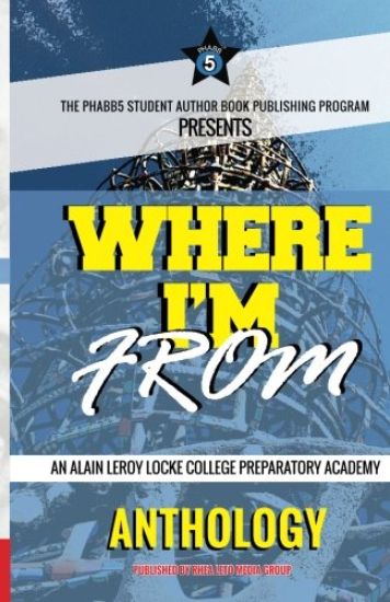 Where I'm from: An Alain Leroy Locke College Preparatory Academy Anthology