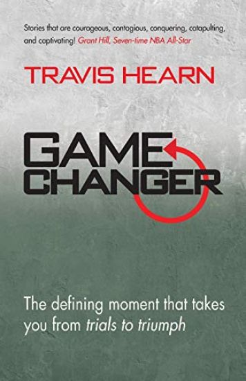 Game Changer: The Defining Moment That Takes You from Trials to Triumph