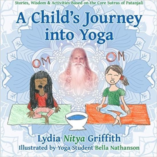 A Child's Journey into Yoga: Based on the Core Yoga Sutras of Patanjali