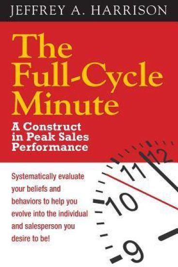 The Full Cycle Minute: A Construct for Peak Sales Performance