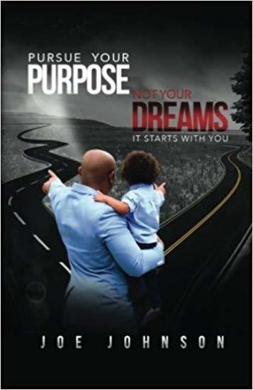 Pursue Your Purpose Not Your Dreams: It Starts with You