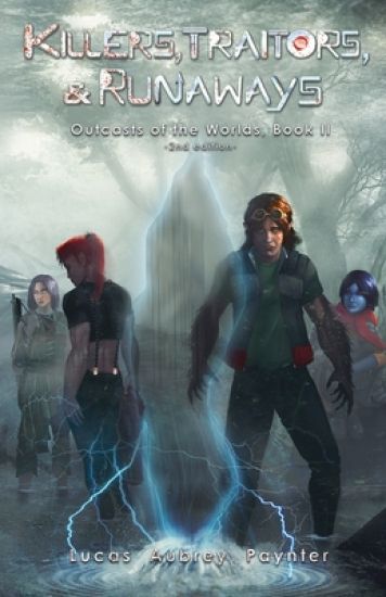 Killers, Traitors, & Runaways - Outcasts of the Worlds, Book II