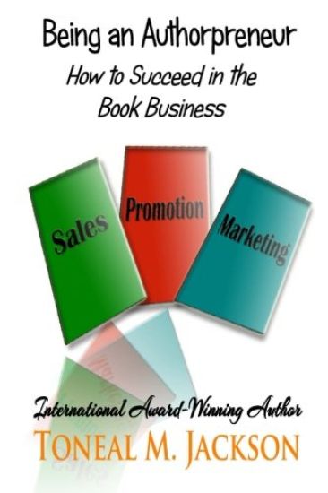 Being an Authorpreneur: How to Succeed in the Book Business