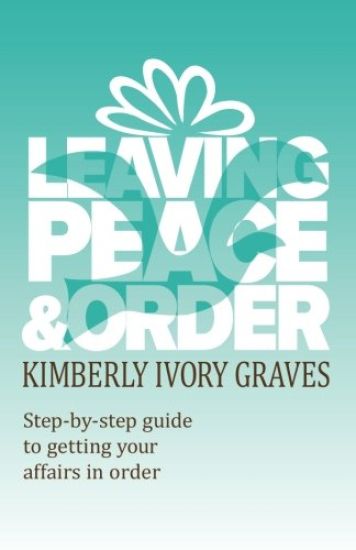 Leaving Peace and Order: A Step-By-Step Guide to Getting Your Affairs in Order