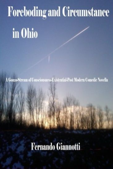 Foreboding and Circumstance in Ohio: A Gonzo-Stream of Consciousness-Existential-Post Modern Comedic Novella