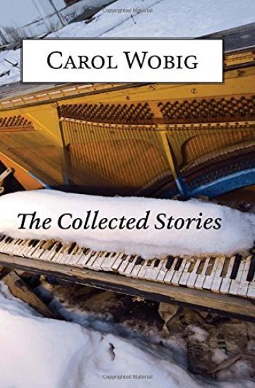 The Collected Stories of Carol Wobig
