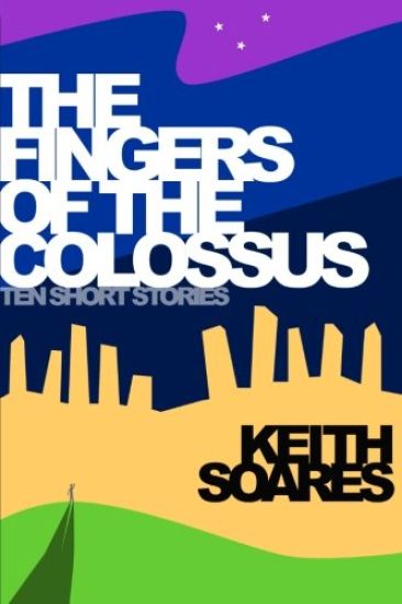 The Fingers of the Colossus: Ten Short Stories