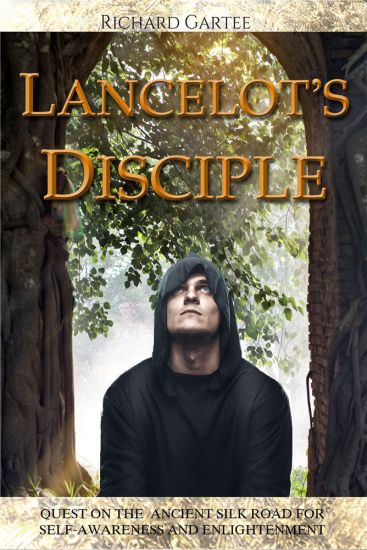 Lancelot's Disciple: Quest on the Ancient Silk Road for Self-Awareness and Enlightenment