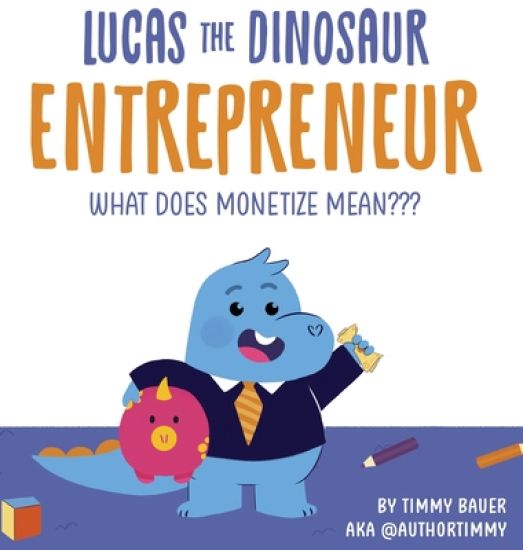 Lucas The Dinosaur Entrepreneur What Does Monetize mean