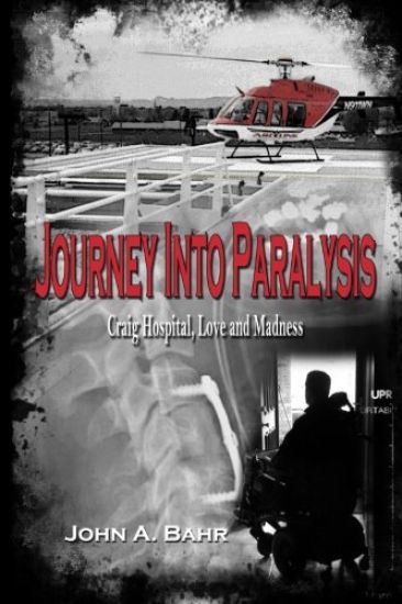 Journey Into Paralysis: Craig Hospital, Love and Madness