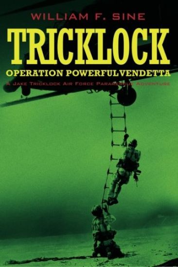 Tricklock: Operation Powerful Vendetta a Jake Tricklock Air Force Pararescue Adventure