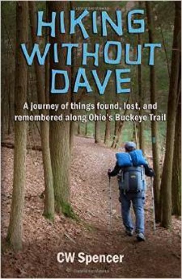 Hiking Without Dave: A Journey of Things Found, Lost, and Remembered Along Ohio's Buckeye Trail