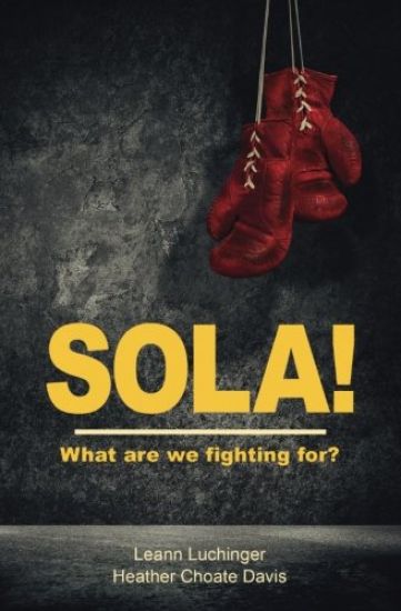 Sola!: What are we fighting for?