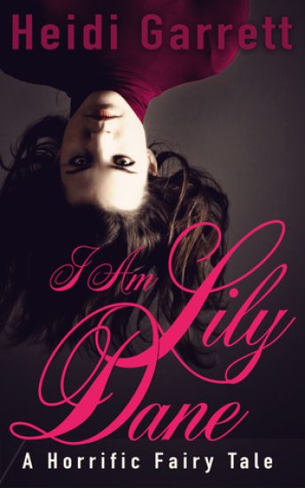 I Am Lily Dane: A Horrific Fairy Tale