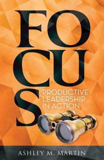 Focus: Productive Leadership in Action