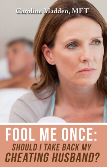 Fool Me Once: Should I Take Back My Cheating Husband?