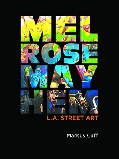 Melrose Mayhem: L A Street Art