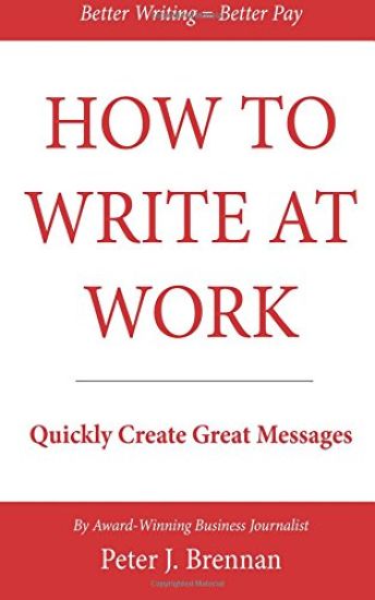 How to Write at Work: Quickly Create Great Messages