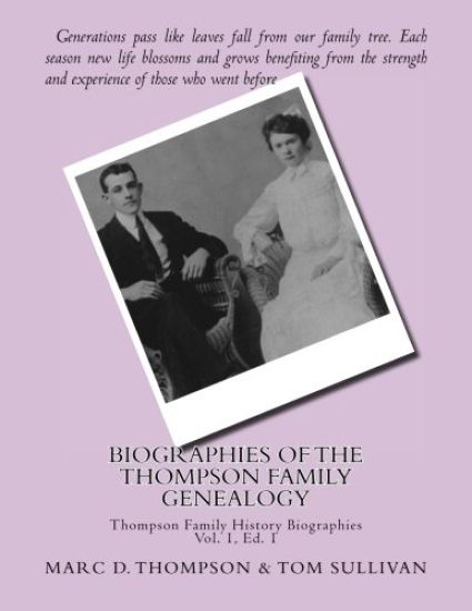 Narrative Biographies of the Thompson Family Genealogy Including Thompson, Hense: Genealogy of Thompson, Hensel, Goodman, Updegrove, Penman, Brown (2)