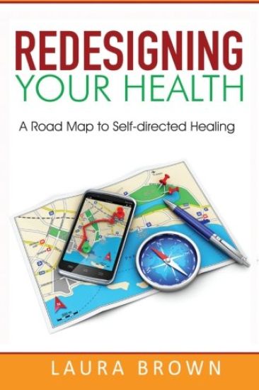 Redesigning Your Health: A Road Map to Self-Directed Healing