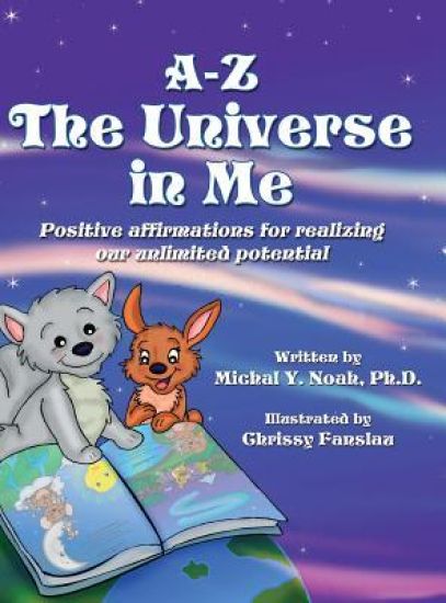 A-Z - The Universe in me Positive affirmations for realizing our unlimited potential