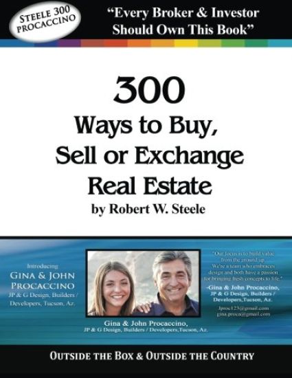 Steele 300 - Gina and John Procaccino: 300 Ways to Buy, Sell, or Exchange Real Estate