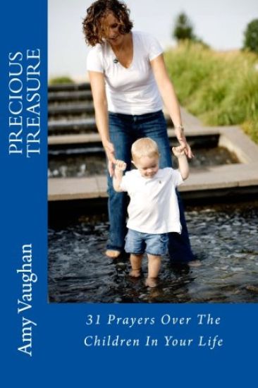 Precious Treasure: 31 Prayers Over the Children in Your Life