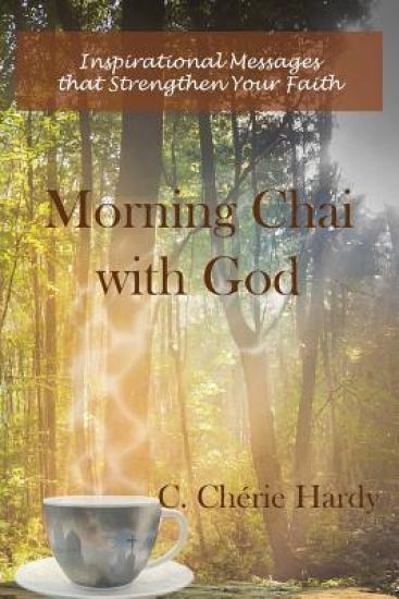 Morning Chai with God: Inspirational Messages That Strengthen Your Faith