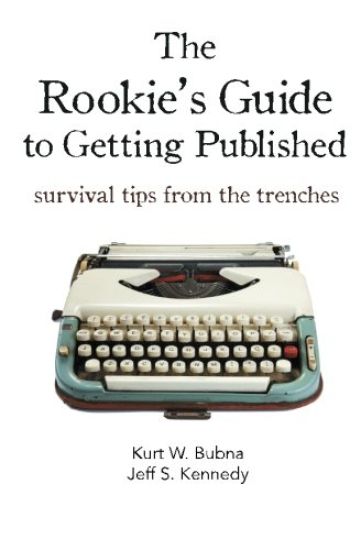 The Rookie's Guide to Getting Published: Survival Tips from the Trenches