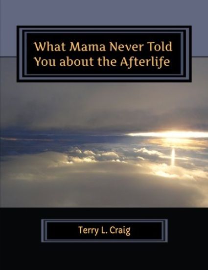 What Mama Never Told You about the Afterlife: Conversations about Faith, Salvation, & Universalism
