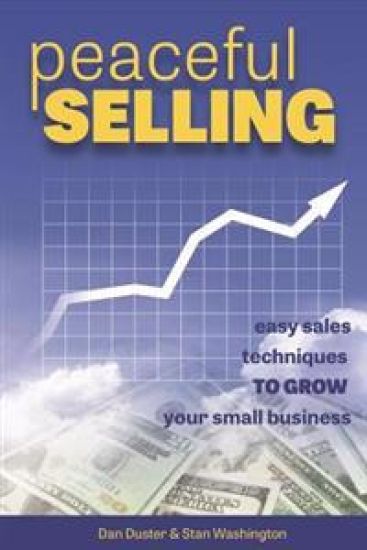 Peaceful Selling: Easy Sales Techniques to Grow Your Small Business