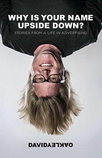 Why Is Your Name Upside Down?: Stories from a Life in Advertising