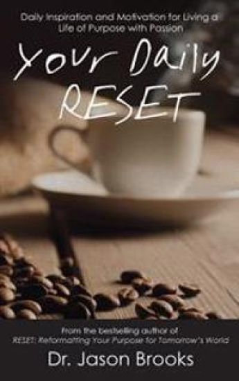 Your Daily Reset: Daily Inspiration and Motivation for Living Your Life of Purpose with Passion