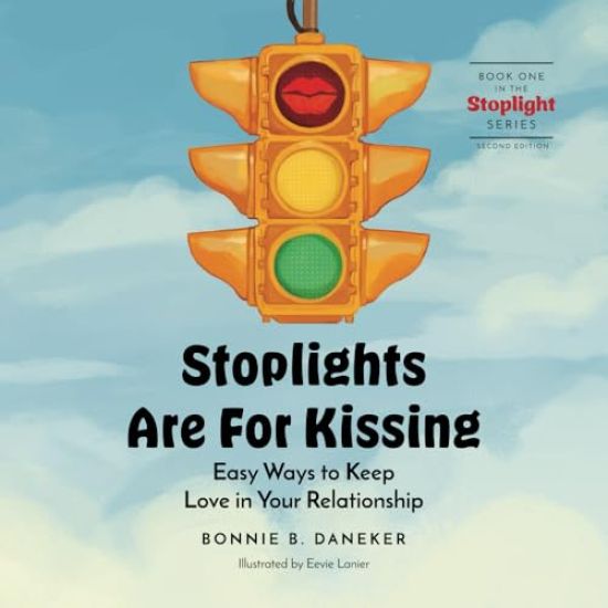 Stoplights Are For Kissing: Easy Ways to Keep Love in Your Relationship