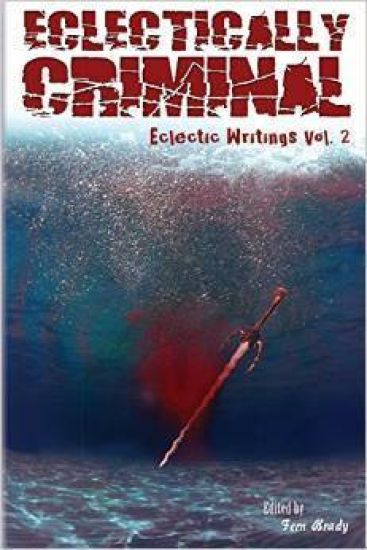 Eclectically Criminal: Eclectic Writings Series Volume 2