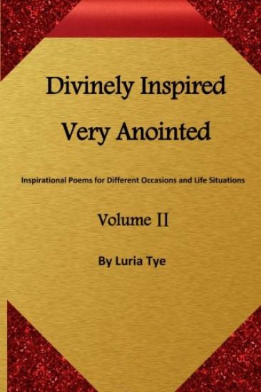 Divinely Inspired Very Anointed: Inspirational Poems for Different Occasions and Life Situations