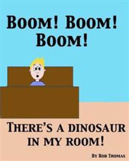 Boom! Boom! Boom! There's a Dinosaur in My Room!